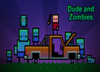 Dude and zombies